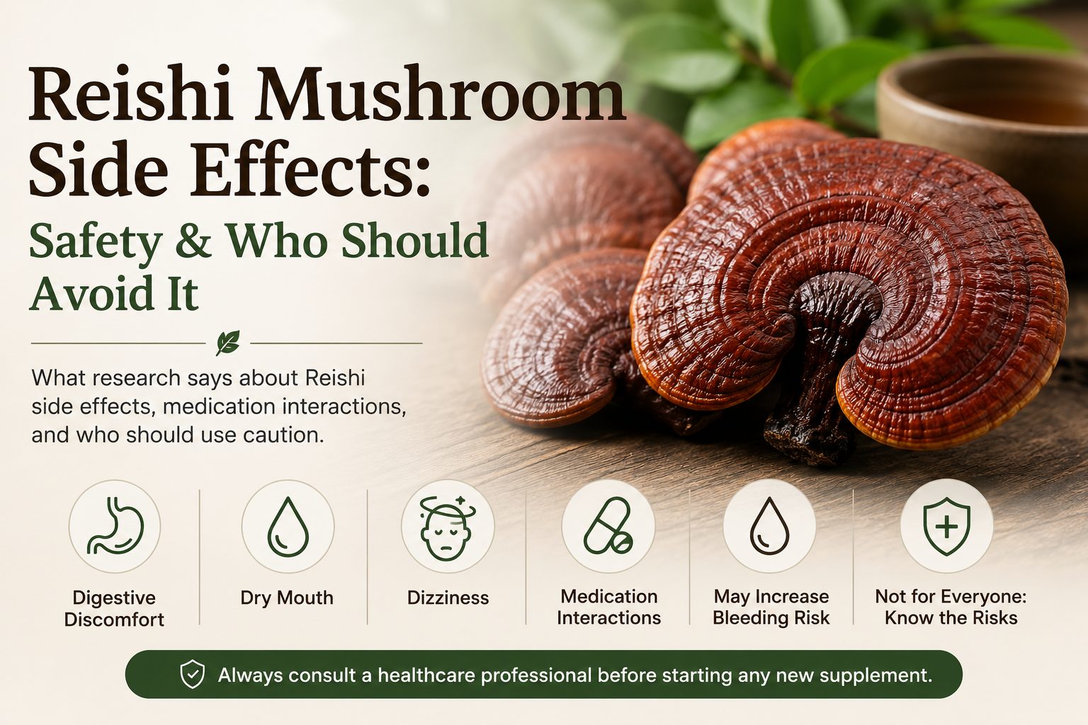 Reishi mushroom side effects, safety, medication interactions, and who should avoid Reishi